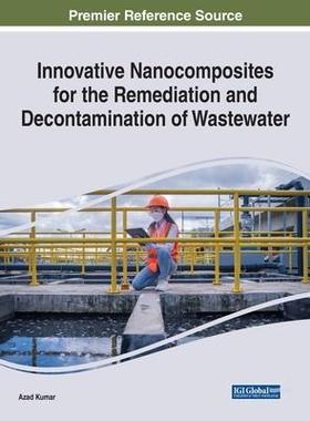 [预订]Innovative Nanocomposites for the Remediation and Decontamination of Wastewater 9781668445532