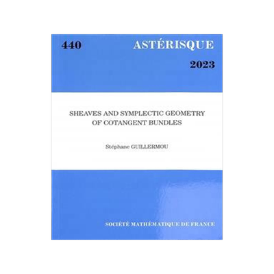 [预订]Astérisque, n° 440. Sheaves and symplectic geometry of cotangent bundles 9782856299722