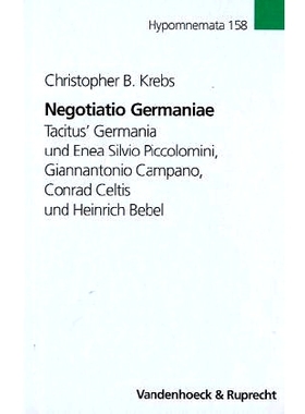 预订 Negotiatio Germaniae: Tacitus’ Germania und Enea Silvio Piccolomini, Giannantonio Campano, Conrad Celtis und Heinr