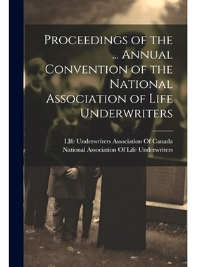 预订 Proceedings of the ... Annual Convention of the National Association of Life Underwriters: 9781022492660