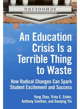 预订 An Education Crisis Is a Terrible Thing to Waste: How Radical Changes Can Spark Student Excitement and Success 教育