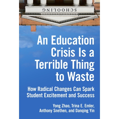 预订 An Education Crisis Is a Terrible Thing to Waste: How Radical Changes Can Spark Student Excitement and Success 教育