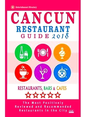 预订 Cancun Restaurant Guide 2018: Best Rated Restaurants in Cancun, Mexico - 300 Restaurants, Bars and Cafes Recommende
