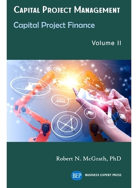 预订 Capital Project Management, Volume II : Capital Project Finance 资本项目管理，*卷：资本项目融资: 9781949991864
