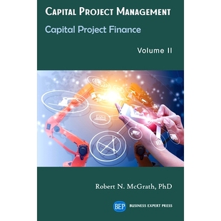 预订 Capital Project Management, Volume II : Capital Project Finance 资本项目管理，*卷：资本项目融资: 9781949991864