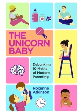 预订 THE UNICORN BABY - Debunking 10 Myths of Modern Parenting: 9781776190768