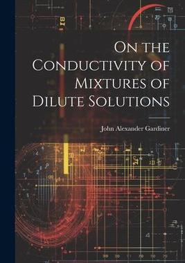 [预订]On the Conductivity of Mixtures of Dilute Solutions 9781022010659