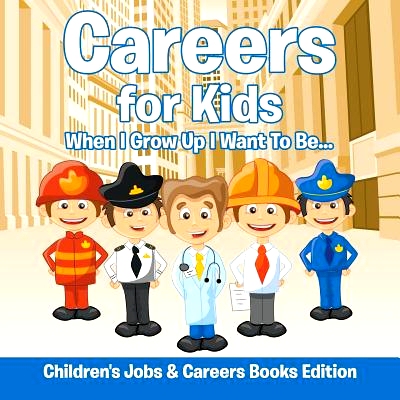 预订 Careers for Kids: When I Grow Up I Want To Be... - Children’s Jobs & Careers Books Edition: 9781682806210