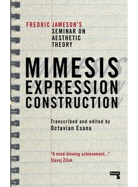 预订 Mimesis, Expression, Construction: Fredric Jameson’s Seminar on Aesthetic Theory 模仿、表达、建构: 9781915672162