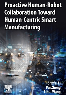 预订 Proactive Human-Robot Collaboration Toward Human-Centric Smart Manufacturing