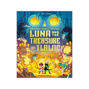 阿兹特克神话冒险故事 露娜和特拉洛克宝藏 Joe Todd-Stanton绘本 精装 Luna and the Treasure of Tlaloc 英文原版 Brownstone