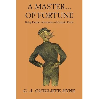 预订 A Master of Fortune, Being Further Adventures of Captain Kettle: 9781483706177