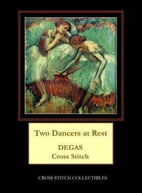 预订 Two Dancers at Rest: Degas Cross Stitch Pattern: 9781978428539