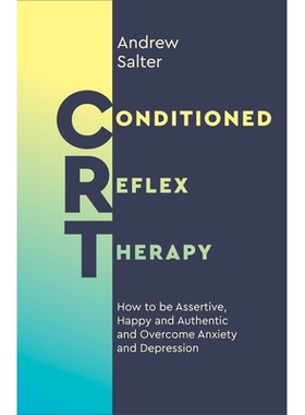 预订 Conditioned Reflex Therapy: How to Be Assertive, Happy and Authentic, and Overcome Anxiety and Depression 条件反射