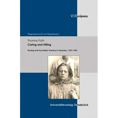 预订 Caring and Killing: Nursing and Psychiatric Practice in Germany, 1931–1943 关怀与杀戮：1931 年至 1943 年德国的护理