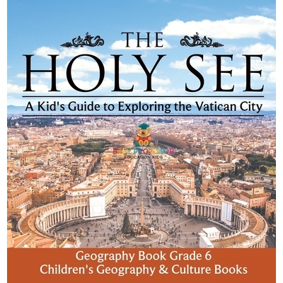 预订 The Holy See A Kid’s Guide to Exploring the Vatican City - Geography Book Grade 6 Children’s Geography & Culture