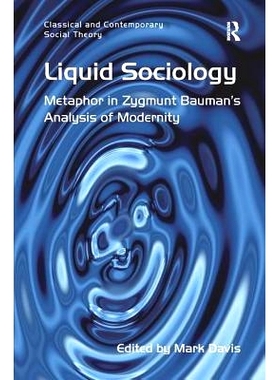 预订 Liquid Sociology: Metaphor in Zygmunt Bauman’s Analysis of Modernity: 9781138271647