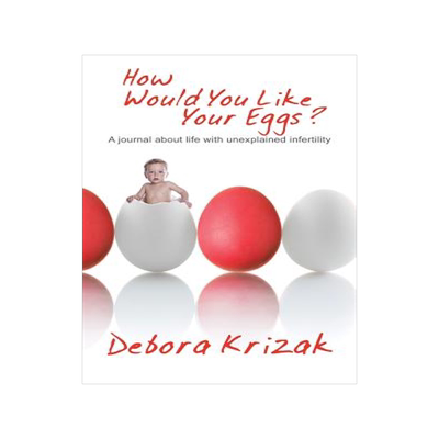 预订 How Would You Like Your Eggs?: A Journal about Life with Unexplained Infertility