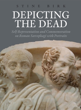 预订 Depicting the Dead: Self-Representation and Commemoration on Roman Sarcophagi with Portraits: 9788771240184