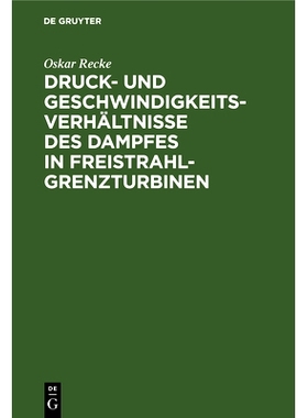 预订 Druck- und Geschwindigkeits-Verhältnisse des Dampfes in Freistrahl-Grenzturbinen: 9783486734478