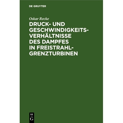 预订 Druck- und Geschwindigkeits-Verhältnisse des Dampfes in Freistrahl-Grenzturbinen: 9783486734478