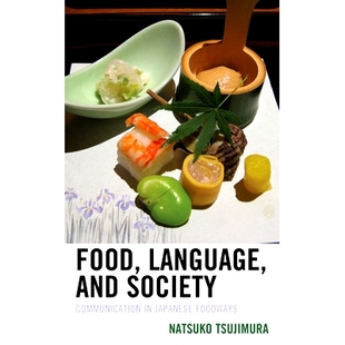 预订 Food, Language, and Society: Communication in Japanese Foodways 食物、语言和社会:日本饮食方式中的交流: 978149857135