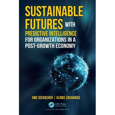 预订 Sustainable Futures with Predictive Intelligence for Organizations in a Post-Growth Economy 为后增长经济中的组织提