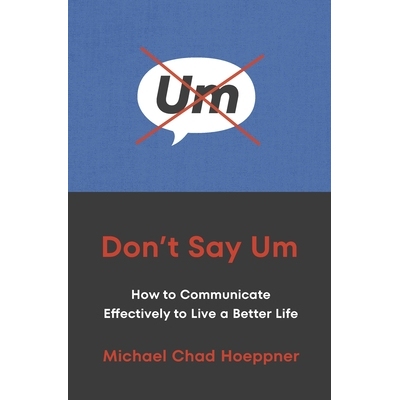 预订 Don’t Say Um: How to Communicate Effectively to Live a Better Life 不要说“嗯”: 9781529146974