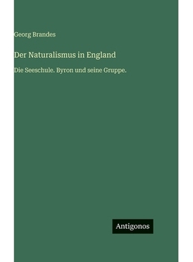 预订 Der Naturalismus in England: Die Seeschule. Byron und seine Gruppe.: 9783563432570