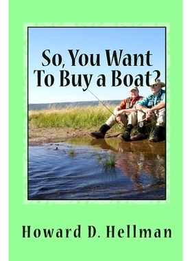 预订 So, You Want To Buy a Boat?: A Factual and Entertaining Must-Have for Those Considering Buying a Boat and Using It: