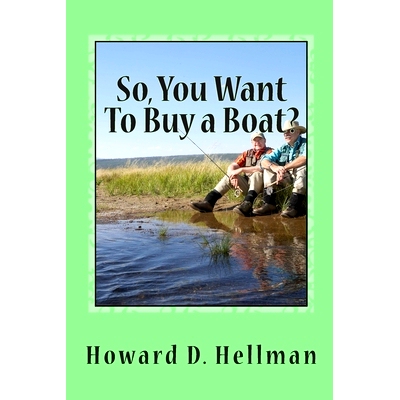 预订 So, You Want To Buy a Boat?: A Factual and Entertaining Must-Have for Those Considering Buying a Boat and Using It: