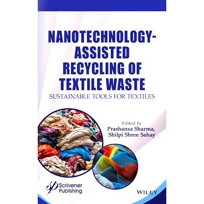 预订 Nanotechnology Assisted Recycling Of Textile Waste: Sustainable Tool To Future Textiles: 9781394174492