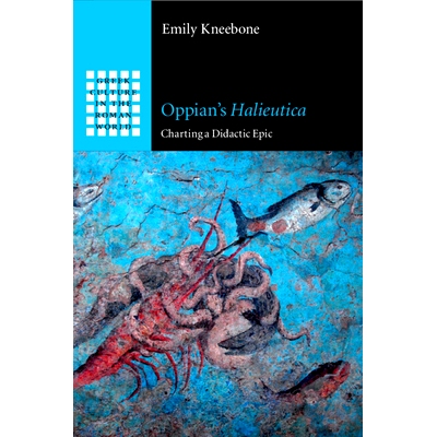 预订 Oppian’s  Halieutica: Charting a Didactic Epic Oppian的Halieutica：绘制一部道德说教史诗: 9781108744041