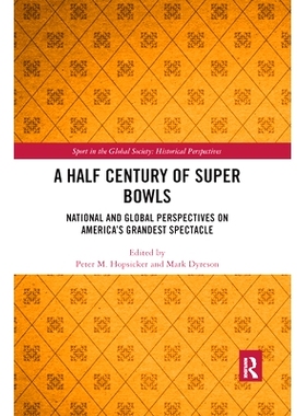 预订 A Half Century of Super Bowls: National and Global Perspectives on America’s Grandest Spectacle 半个世纪的超级碗：