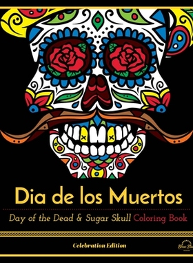 预订 Dia de Los Muertos: Day of the Dead and Sugar Skull Coloring Book, Celebration Edition: 9781944515263