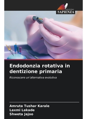 预订 Endodonzia rotativa in dentizione primaria: Riconoscere un’alternativa evolutiva: 9786138265795
