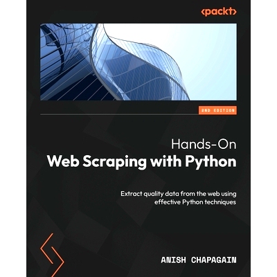 预订 Hands-On Web Scraping with Python: Extract quality data from the web using effective Python techniques 使用 Python