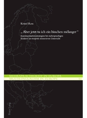 预订 «Aber jetzt tu ich ein bisschen mélanger»: Kommunikationsstrategien bei mehrsprachigen Kindern im reziprok-immer