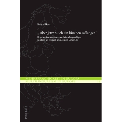 预订 «Aber jetzt tu ich ein bisschen mélanger»: Kommunikationsstrategien bei mehrsprachigen Kindern im reziprok-immer