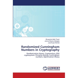 预订 Randomized Cunningham Numbers in Cryptography: Randomization theory, Cryptanalysis, RSA cryptosystem, Primality tes