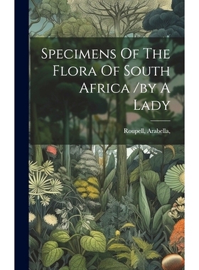 预订 Specimens Of The Flora Of South Africa /by A Lady: 9781020229497
