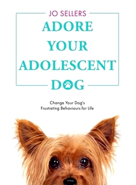 预订 Adore Your Adolescent Dog: Change Your Dog’s Frustrating Behaviours for Life 关爱青春期狗狗：改变狗狗令人沮丧的终