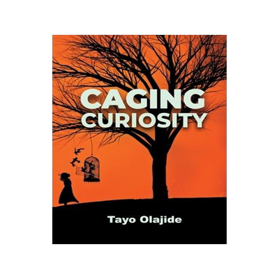 [预订]Caging Curiosity: A song of cages and liberties 9781734604009