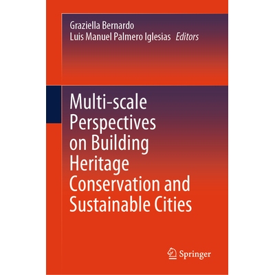 预订 Multi-scale Perspectives on Building Heritage Conservation and Sustainable Cities 建筑遗产保护与可持续城市的多尺度
