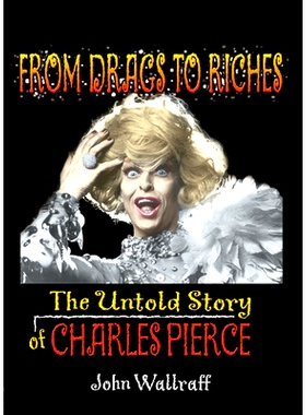预订 From Drags to Riches: The Untold Story of Charles Pierce 从累赘到财富：C.皮尔斯的未知故事: 9781560233862