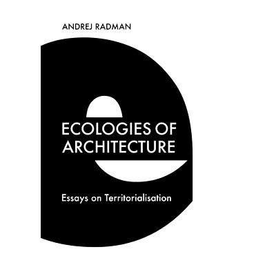 预订 Ecologies of Architecture: Essays on Territorialisation 建筑生态学:地域化论文集: 9781474483018