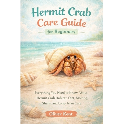 预订 Hermit Crab Care Guide for Beginners: Everything You Need to Know About Hermit Crab Habitat, Diet, Molting, Shells,