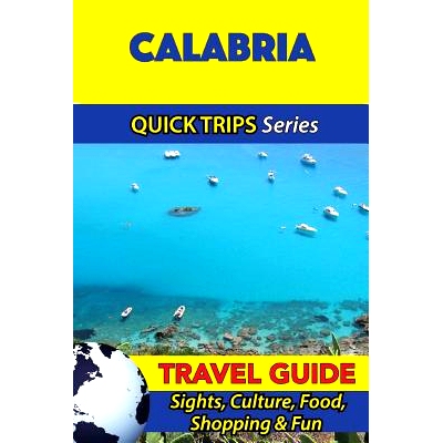 预订 Calabria Travel Guide (Quick Trips Series): Sights, Culture, Food, Shopping & Fun: 9781533053206