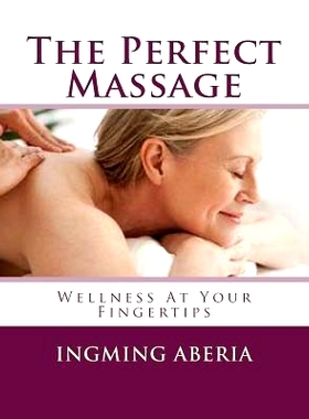 预订 The Perfect Massage: Wellness At Your Fingertips: 9781500499075