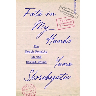 预订 Fate in My Hands: The Death Penalty in the Soviet Union 命运掌握在我手中：苏联的死刑: 9780226837314